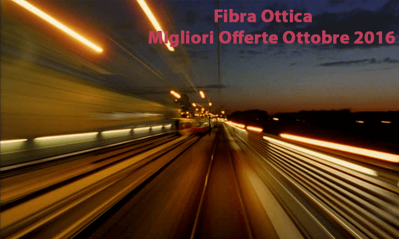 migliori offerte fibra ottica ottobre 2016